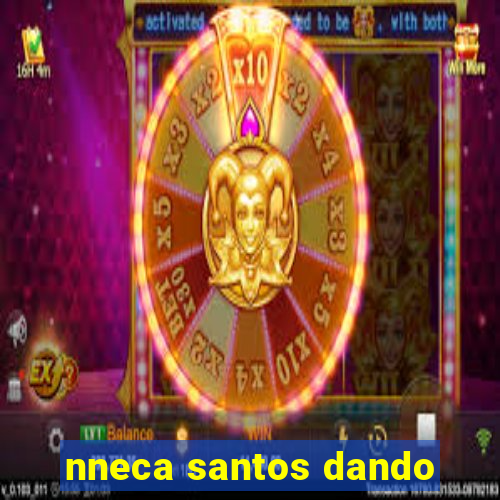 nneca santos dando